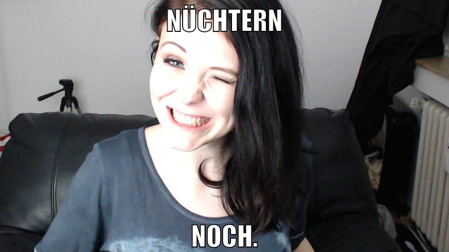 nüchtern noch.