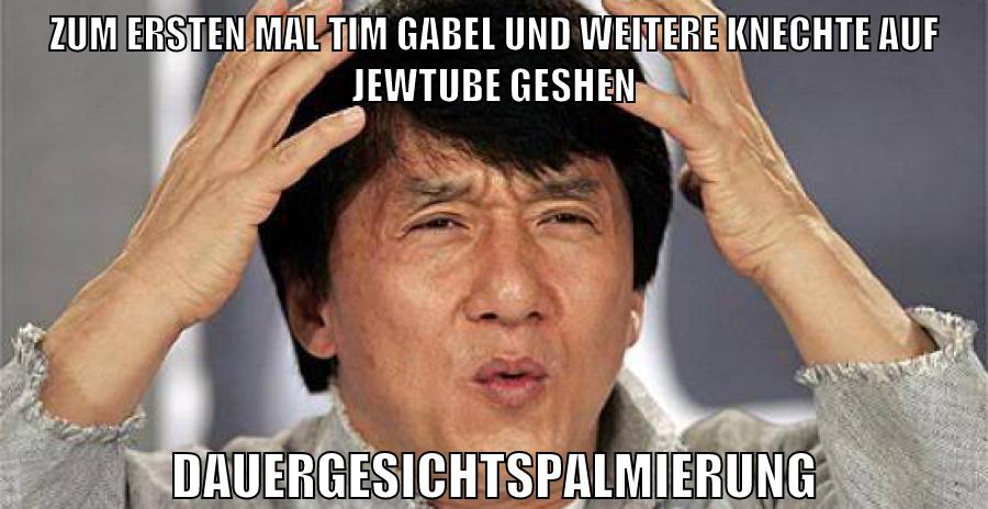 zum ersten mal tim gabel und weitere knechte auf jewtube geshen dauergesichtspalmierung