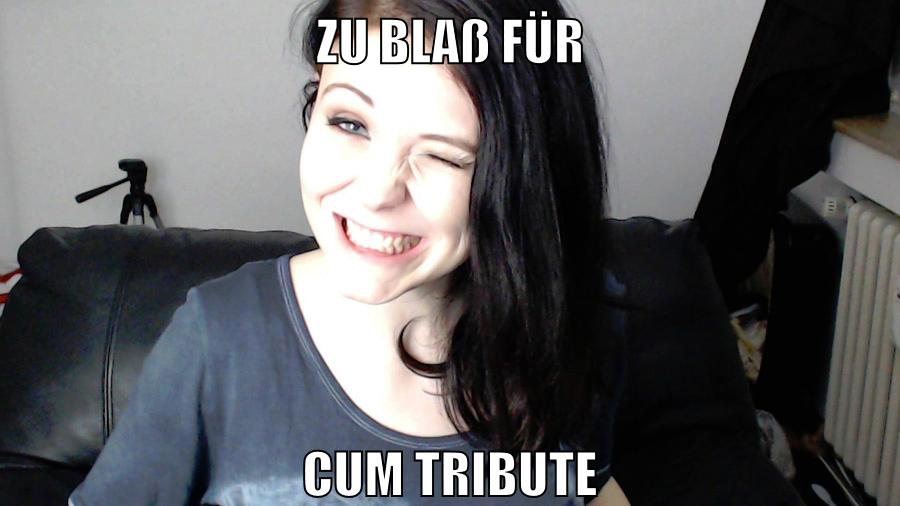 zu blaß für cum tribute