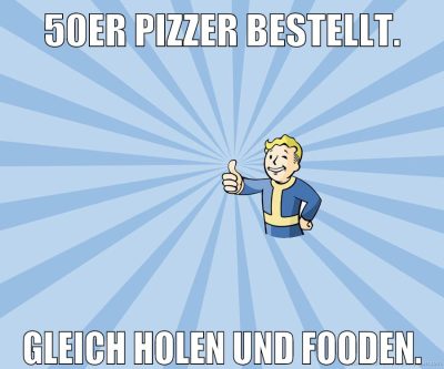 50er Pizzer bestellt. Gleich holen und fooden.