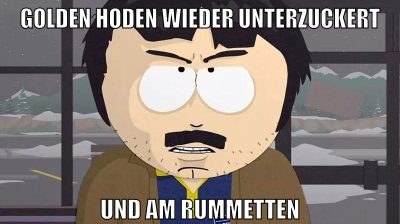 golden hoden wieder unterzuckert und am rummetten