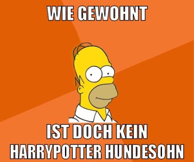 wie gewohnt ist doch kein harrypotter hundesohn
