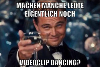 MACHEN MANCHE LEUTE EIGENTLICH NOCH VIDEOCLIP DANCING?
