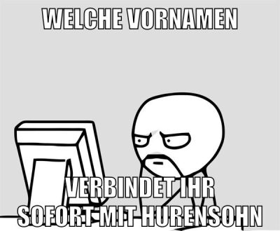 welche vornamen verbindet ihr sofort mit hurensohn