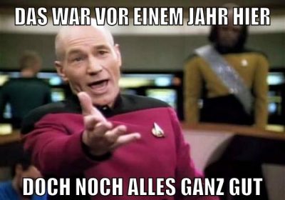 DAS WAR VOR EINEM JAHR HIER DOCH NOCH ALLES GANZ GUT
