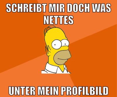 schreibt mir doch was nettes unter mein profilbild