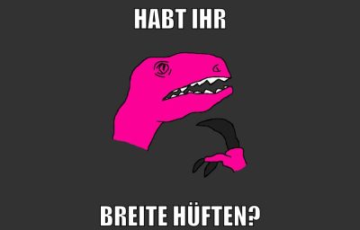 HABT IHR BREITE HÜFTEN?