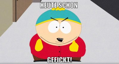 Heute schon gefickt!