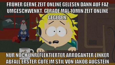 früher gerne zeit online gelesen dann auf faz umgeschwenkt. gerade mal 10min zeit online gegeben: nur noch unreflektierter arroganter linker abfall erster güte im stil von jakob augstein