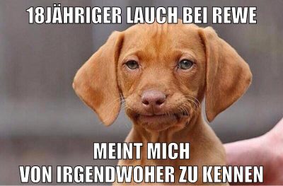 18jähriger lauch bei rewe meint mich von irgendwoher zu kennen