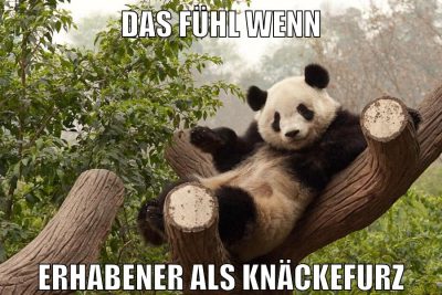 das fühl wenn erhabener als knäckefurz