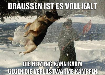 Draussen ist es voll kalt die heizung kann kaum gegen die verlustwärme kämpfen