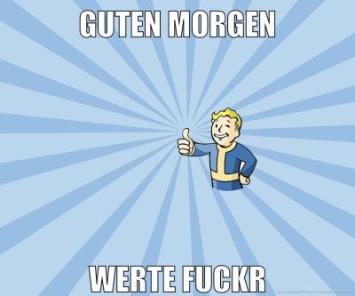 guten morgen werte fuckr