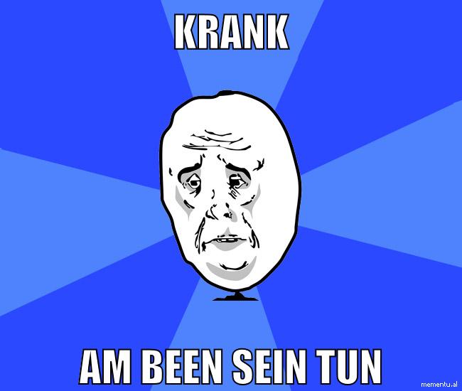 krank am been sein tun