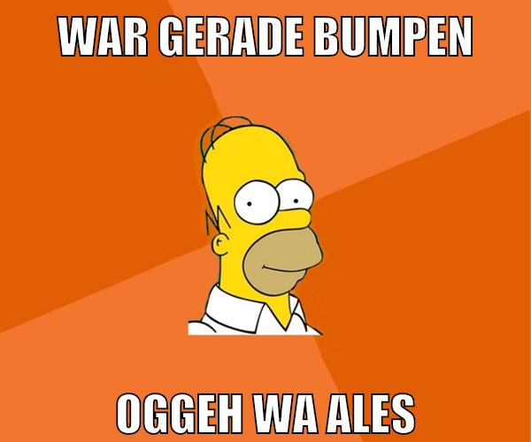 war gerade bumpen oggeh wa ales