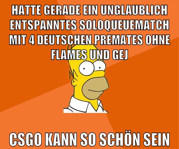 hatte gerade ein unglaublich entspanntes soloqueuematch mit 4 deutschen premates ohne flames und gej csgo kann so schön sein