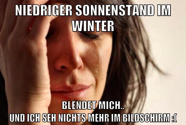 niedriger sonnenstand im winter blendet mich.. und ich seh nichts mehr im bildschirm :(