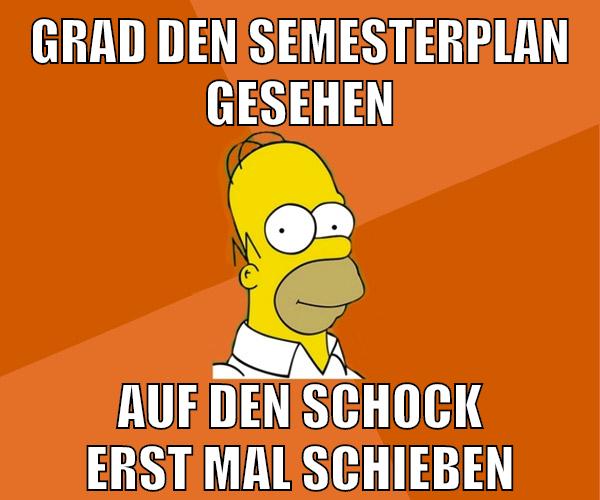 grad den semesterplan gesehen auf den schock erst mal schieben