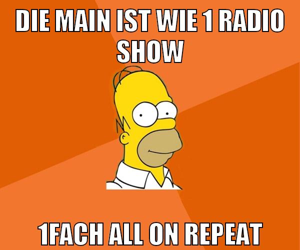 die main ist wie 1 radio show 1fach all on repeat