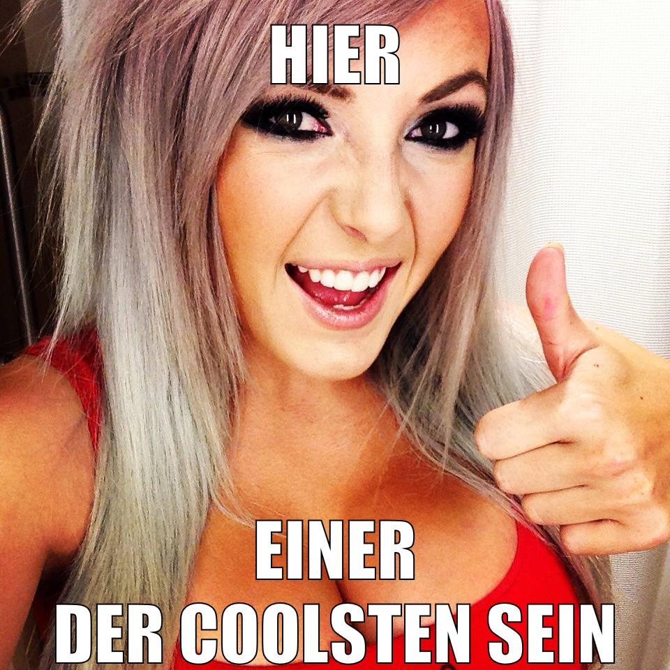 hier einer der coolsten sein