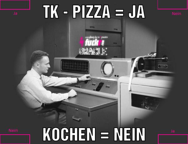 Tk - Pizza = ja Kochen = Nein