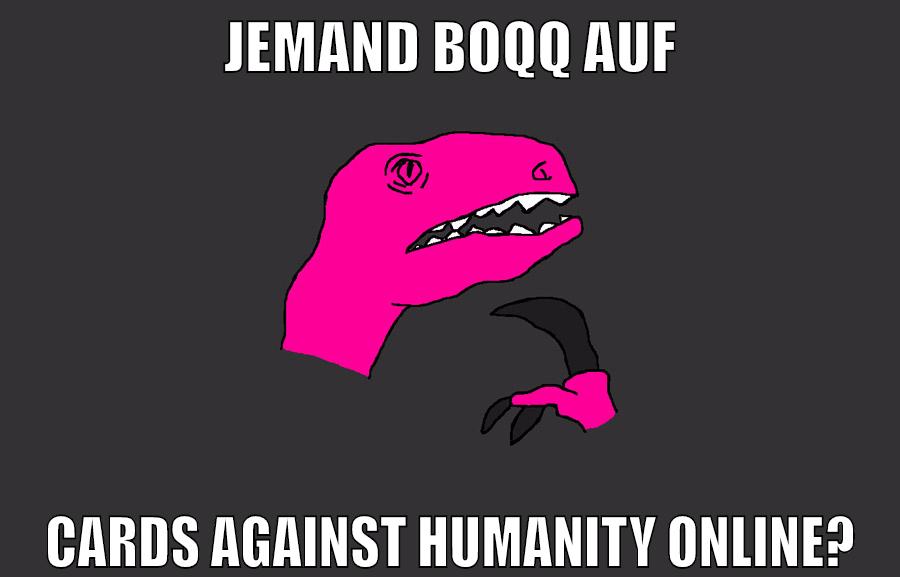 jemand boqq auf cards against humanity online?