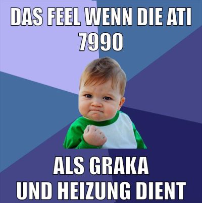 das feel wenn die ati 7990 als graka und heizung dient