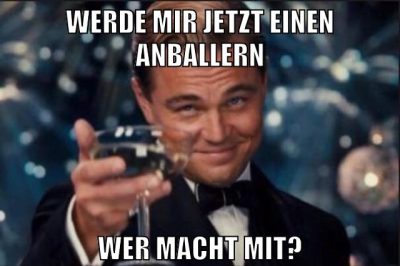 Werde mir jetzt einen anballern Wer macht mit?