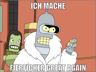 ich mache fierficker great again