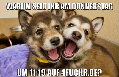 WARUM SEID IHR AM DONNERSTAG UM 11:19 AUF 4FUCKR.de?