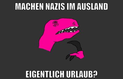 machen nazis im ausland eigentlich urlaub?