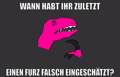 wann habt ihr zuletzt einen furz falsch eingeschätzt?