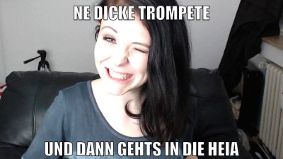 ne dicke trompete und dann gehts in die heia