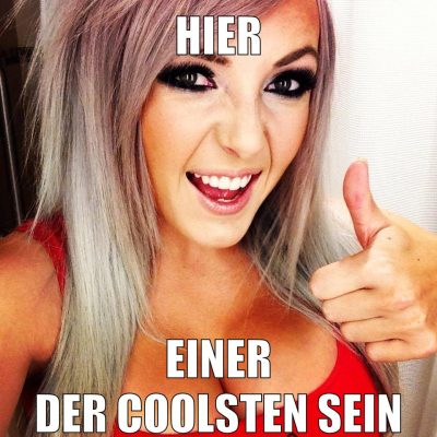 hier einer der coolsten sein