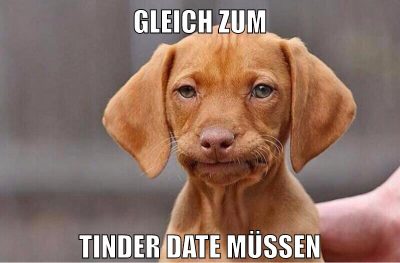 gleich zum tinder date müssen