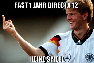 fast 1 jahr DirectX 12 keine spiele