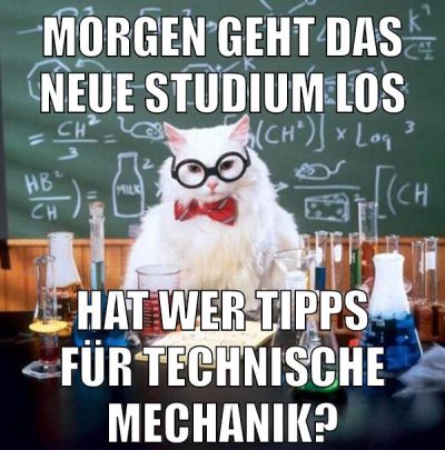 Morgen geht das neue Studium los Hat wer Tipps für Technische Mechanik?