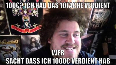 100€? ich hab das 10fache verdient wer sacht dass ich 1000€ verdient hab
