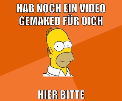 hab noch ein video gemaked für oich hier bitte
