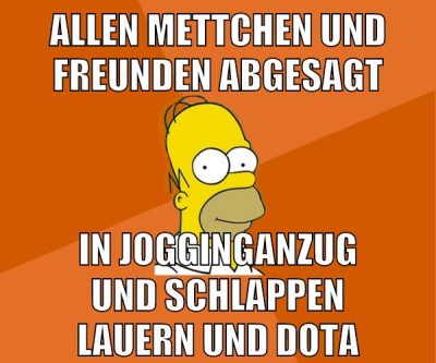allen mettchen und freunden abgesagt in jogginganzug und schlappen lauern und dota