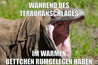 während des terroranschlages im warmen bettchen rumgelegen haben