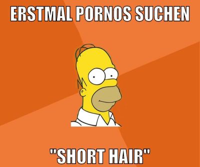 erstmal pornos suchen "short hair"