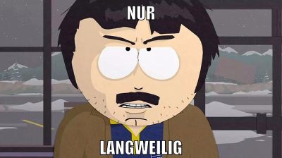 nur langweilig
