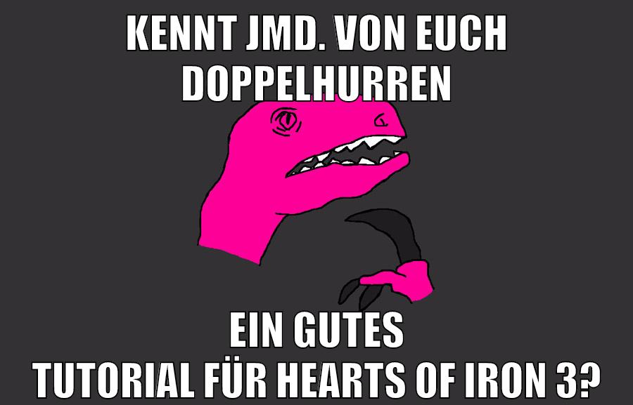 kennt jmd. von euch doppelhurren ein gutes tutorial für hearts of iron 3?