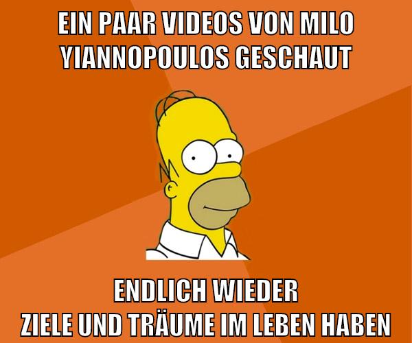 ein paar videos von milo yiannopoulos geschaut endlich wieder ziele und träume im leben haben