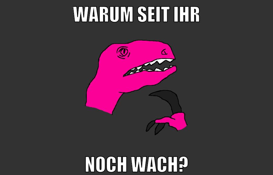warum seit ihr noch wach?