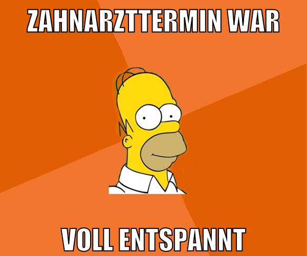 zahnarzttermin war voll entspannt