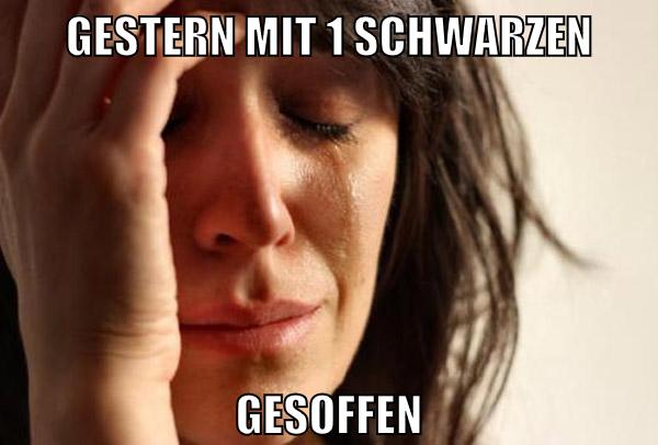 gestern mit 1 schwarzen gesoffen