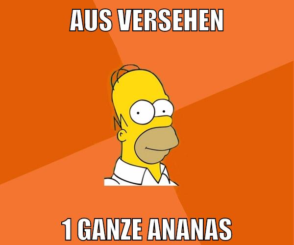 aus versehen 1 ganze ananas