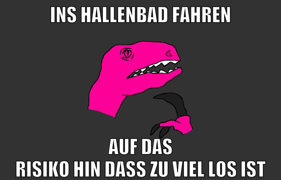ins hallenbad fahren auf das risiko hin dass zu viel los ist